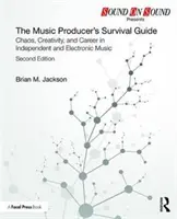 Príručka hudobného producenta na prežitie: Chaos, kreativita a kariéra v nezávislej a elektronickej hudbe - The Music Producer's Survival Guide: Chaos, Creativity, and Career in Independent and Electronic Music
