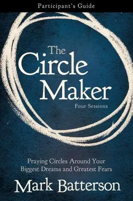 Príručka pre účastníkov The Circle Maker: Modlitebné kruhy okolo vašich najväčších snov a najväčších obáv: Príručka pre účastníkov - The Circle Maker Participant's Guide: Praying Circles Around Your Biggest Dreams and Greatest Fears