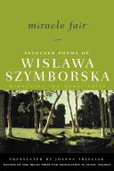 Zázračný veľtrh: Vybrané básne Wislawy Szymborskej - Miracle Fair: Selected Poems of Wislawa Szymborska