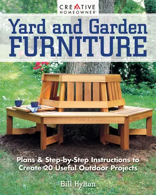 Dvorný a záhradný nábytok, 2. vydanie: 2. vydanie: Plány a návody krok za krokom na vytvorenie 20 užitočných vonkajších projektov - Yard and Garden Furniture, 2nd Edition: Plans and Step-By-Step Instructions to Create 20 Useful Outdoor Projects