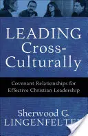 Vedenie medzi kultúrami: Vzťahy založené na zmluve pre efektívne kresťanské vedenie - Leading Cross-Culturally: Covenant Relationships for Effective Christian Leadership