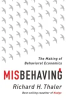 Misbehaving (Nesprávne správanie): The Making of Behavioral Economics - Misbehaving: The Making of Behavioral Economics
