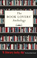Antológia milovníkov kníh: Zborník textov o knihách, čitateľoch a knižniciach - The Book Lovers' Anthology: A Compendium of Writing about Books, Readers and Libraries