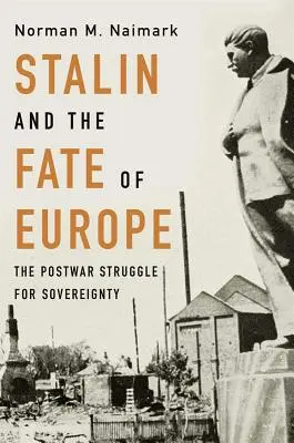 Stalin a osud Európy: Povojnový boj o suverenitu - Stalin and the Fate of Europe: The Postwar Struggle for Sovereignty