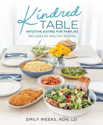 Príbuzný stôl: Intuitívne stravovanie pre rodiny - Kindred Table: Intuitive Eating for Families