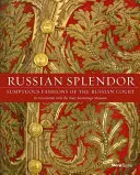 Ruská nádhera: Veľká nádhera: honosná móda ruského dvora - Russian Splendor: Sumptuous Fashions of the Russian Court