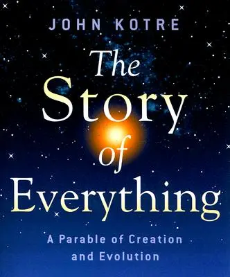 Príbeh všetkého: podobenstvo o stvorení a evolúcii - The Story of Everything: A Parable of Creation and Evolution