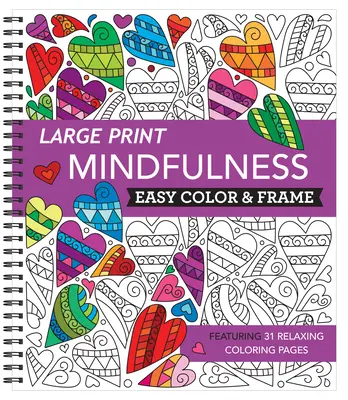 Veľká tlač Easy Color & Frame - Mindfulness (Kniha na vyfarbovanie pre dospelých) - Large Print Easy Color & Frame - Mindfulness (Adult Coloring Book)