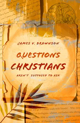 Otázky, ktoré by si kresťania nemali klásť - Questions Christians Aren't Supposed to Ask