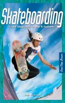 Skateboarding - od Dogtownu po X-Games - Skateboarding - From Dogtown to the X-Games