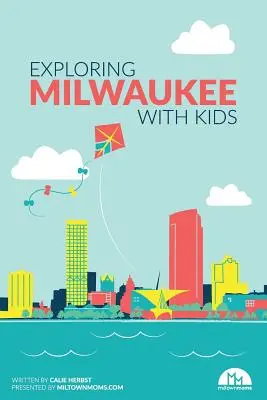 Skúmanie Milwaukee s deťmi - Exploring Milwaukee with Kids