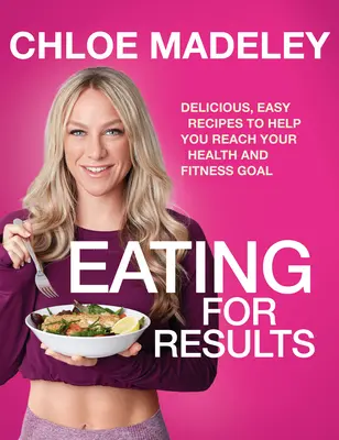 Stravovanie pre výsledky - chutné a jednoduché recepty, ktoré vám pomôžu dosiahnuť váš cieľ v oblasti zdravia a kondície - Eating for Results - Delicious, Easy Recipes to Help You Reach Your Health and Fitness Goal