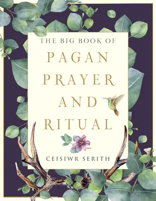 Veľká kniha pohanských modlitieb a rituálov - The Big Book of Pagan Prayer and Ritual
