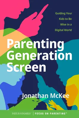 Rodičovstvo generácie obrazovky: Ako viesť svoje deti k múdrosti v digitálnom svete - Parenting Generation Screen: Guiding Your Kids to Be Wise in a Digital World