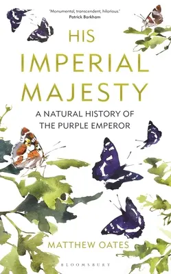 Jeho cisárske veličenstvo: Prírodoveda o purpurovom cisárovi - His Imperial Majesty: A Natural History of the Purple Emperor