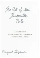 Umenie ručne písanej poznámky: Príručka na obnovenie civilizovanej komunikácie - The Art of the Handwritten Note: A Guide to Reclaiming Civilized Communication