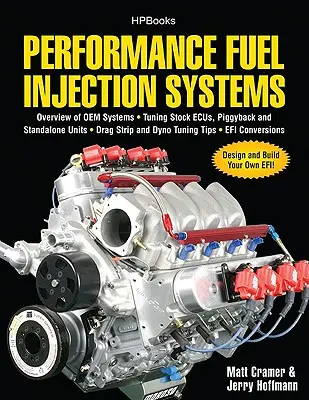 Výkonné systémy vstrekovania paliva Hp1557: Ako navrhnúť, zostaviť, upraviť a vyladiť systémy Efi a ECU. - Performance Fuel Injection Systems Hp1557: How to Design, Build, Modify, and Tune Efi and ECU Systems.Covers Components, Se Nsors, Fuel and Ignition R