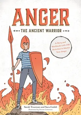 Hnev starovekého bojovníka: Príbeh a pracovný zošit s CBT aktivitami na zvládnutie hnevu - Anger the Ancient Warrior: A Story and Workbook with CBT Activities to Master Your Anger