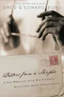 Listy skeptika: Syn zápasí s otázkami svojho otca o kresťanstve - Letters from a Skeptic: A Son Wrestles with His Father's Questions about Christianity