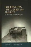 Výsluch, spravodajstvo a bezpečnosť: Kontroverzné britské techniky - Interrogation, intelligence and security: Controversial British techniques