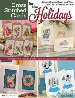 Krížom vyšívané pohľadnice na sviatky: Jednoduché štýlové pohľadnice a visačky na vianočné obdobie - Cross Stitched Cards for the Holidays: Simply Stylish Cards and Tags for the Christmas Season