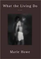 Čo robia živí: Básne - What the Living Do: Poems