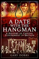 Rande s katom: História trestu smrti v Británii - A Date with the Hangman: A History of Capital Punishment in Britain