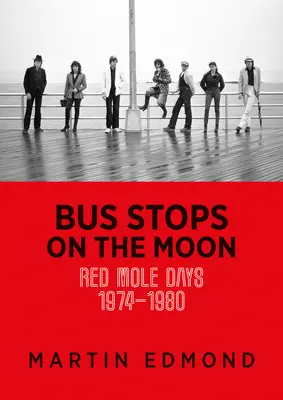 Autobusové zastávky na Mesiaci: Dni červeného krtka 1974-1980 - Bus Stops on the Moon: Red Mole Days 1974-1980