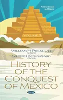 Dejiny dobytia Mexika. Zväzok 3 - Zväzok 3 - History of the Conquest of Mexico. Volume 3 - Volume 3