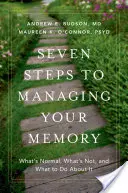 Sedem krokov k zvládaniu pamäti: Čo je normálne, čo nie a čo s tým robiť - Seven Steps to Managing Your Memory: What's Normal, What's Not, and What to Do about It