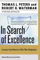 In Search of Excellence: V snahe o dosiahnutie excelentnosti: Lekcie od najlepšie riadených amerických spoločností (Lessons from America's Best-Run Companies) - In Search of Excellence: Lessons from America's Best-Run Companies