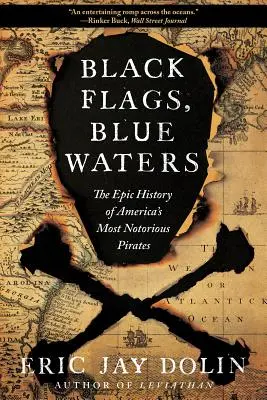 Čierne vlajky, modré vody: Epická história najznámejších amerických pirátov - Black Flags, Blue Waters: The Epic History of America's Most Notorious Pirates