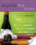 Beyond the Blues: Pracovný zošit na pomoc dospievajúcim pri prekonávaní depresie - Beyond the Blues: A Workbook to Help Teens Overcome Depression