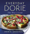 Dorie na každý deň: Tak, ako varím ja - Everyday Dorie: The Way I Cook