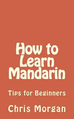 Ako sa naučiť mandarínčinu: Tipy pre začiatočníkov - How to Learn Mandarin: Tips for Beginners