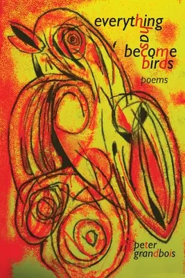 Všetko sa stalo vtákmi: básne - everything has become birds: poems
