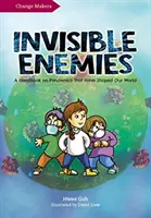Neviditeľní nepriatelia: Príručka o pandémiách, ktoré formovali náš svet - Invisible Enemies: A Handbook on Pandemics That Have Shaped Our World