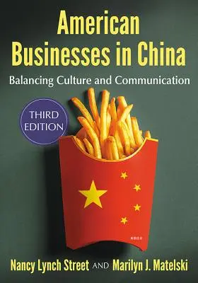 Americké podniky v Číne: Vyváženie kultúry a komunikácie, 3D vyd. - American Businesses in China: Balancing Culture and Communication, 3D Ed.