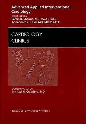 Pokročilá aplikovaná intervenčná kardiológia, vydanie Kardiologickej kliniky, 28 - Advanced Applied Interventional Cardiology, an Issue of Cardiology Clinics, 28