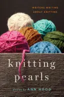 Pletacie perly: Perličky: Spisovatelia píšu o pletení - Knitting Pearls: Writers Writing about Knitting