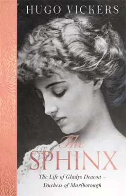 Sfinga: Život Gladys Deaconovej - vojvodkyne z Marlborough - The Sphinx: The Life of Gladys Deacon - Duchess of Marlborough