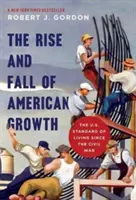 Vzostup a pád amerického rastu: Životná úroveň v USA od občianskej vojny - The Rise and Fall of American Growth: The U.S. Standard of Living Since the Civil War