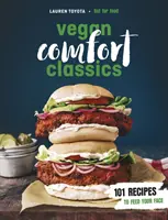 Vegánska klasika - 101 receptov, ktorými nakŕmite svoju tvár - Vegan Comfort Classics - 101 Recipes to Feed Your Face