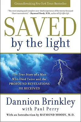 Zachránení svetlom: Pravdivý príbeh muža, ktorý dvakrát zomrel, a hlboké zjavenia, ktoré dostal - Saved by the Light: The True Story of a Man Who Died Twice and the Profound Revelations He Received