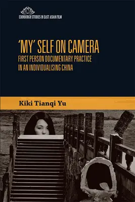 Moje „ja“ pred kamerou: Dokumentárna prax v prvej osobe v individualizujúcej sa Číne - 'My' Self on Camera: First Person Documentary Practice in an Individualising China