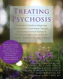 Liečba psychózy: Príručka pre lekára, ako integrovať terapiu prijatia a záväzkov, terapiu zameranú na súcit a prístup založený na všímavosti - Treating Psychosis: A Clinician's Guide to Integrating Acceptance & Commitment Therapy, Compassion-Focused Therapy & Mindfulness Approache