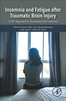 Nespavosť a únava po traumatickom poranení mozgu: Prístup CBT k hodnoteniu a liečbe - Insomnia and Fatigue After Traumatic Brain Injury: A CBT Approach to Assessment and Treatment