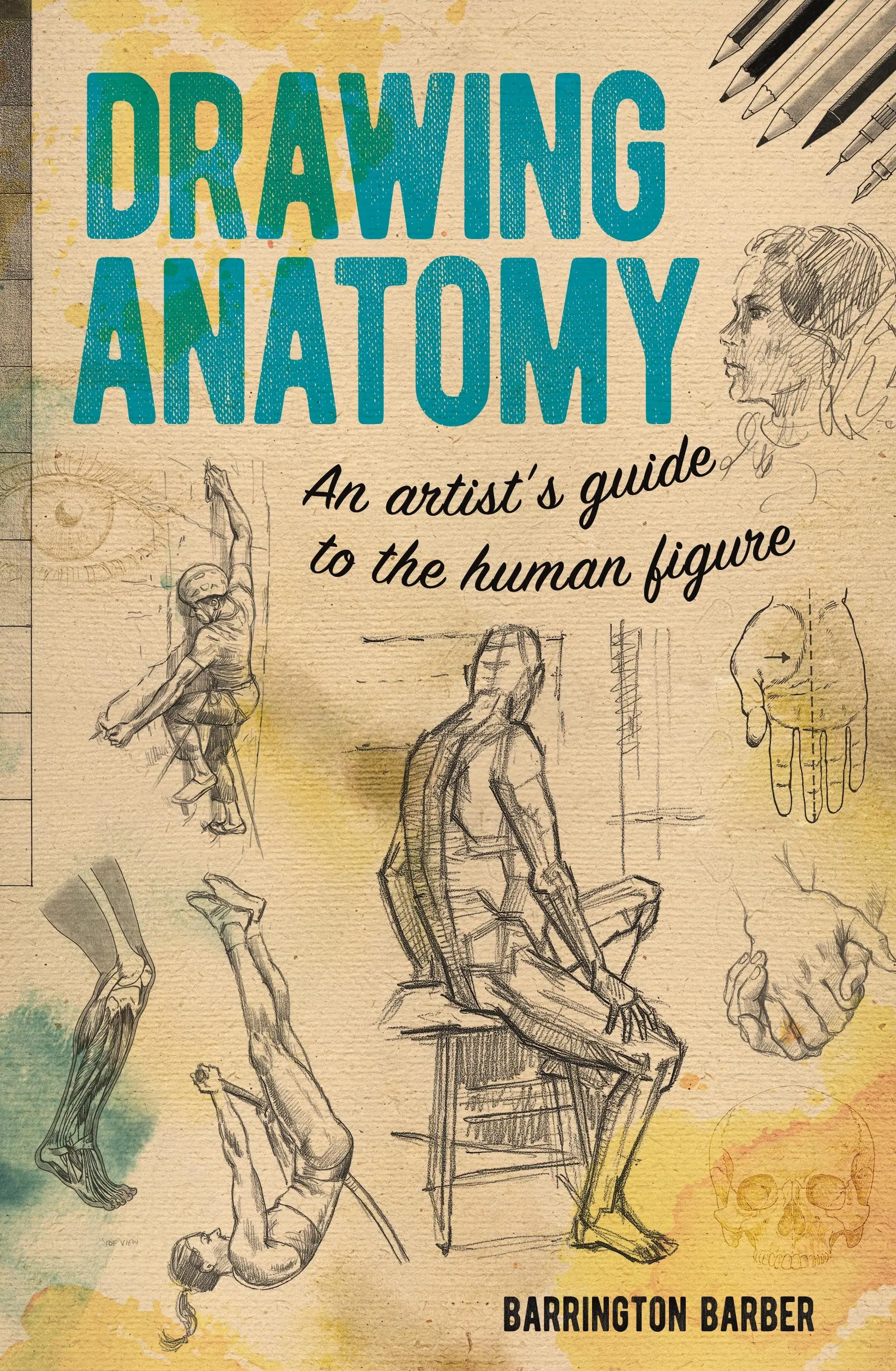 Kreslenie anatómie - Sprievodca umelca ľudskou postavou - Drawing Anatomy - An Artist's Guide to the Human Figure