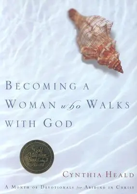 Stať sa ženou, ktorá kráča s Bohom: Mesiac pobožností pre zotrvávanie v Kristovi - Becoming a Woman Who Walks with God: A Month of Devotionals for Abiding in Christ