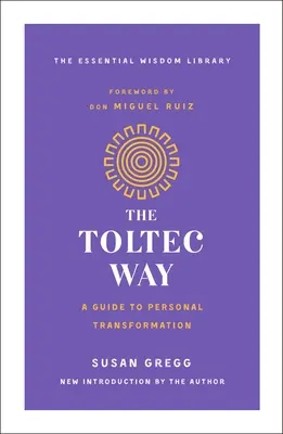 Toltécka cesta: Sprievodca osobnou transformáciou - The Toltec Way: A Guide to Personal Transformation